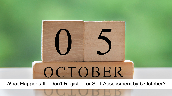 What Happens If I Don’t Register for Self Assessment by 5 October?